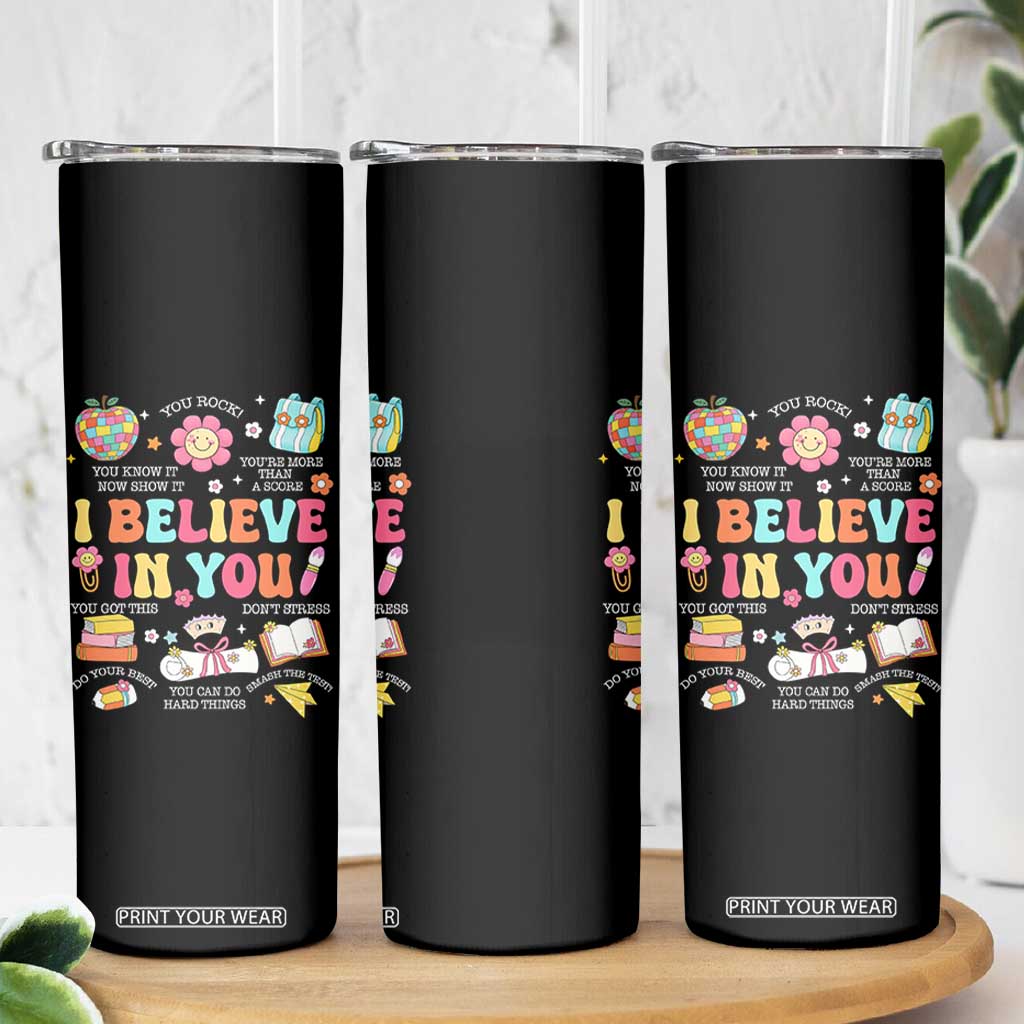 Groovy I Believe In You Testing Motivation Skinny Tumbler More Than A Score for Teacher Student TS02 Print Your Wear