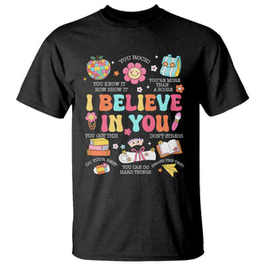 Groovy I Believe In You Testing Motivation T Shirt More Than A Score for Teacher Student TS02 Black Print Your Wear