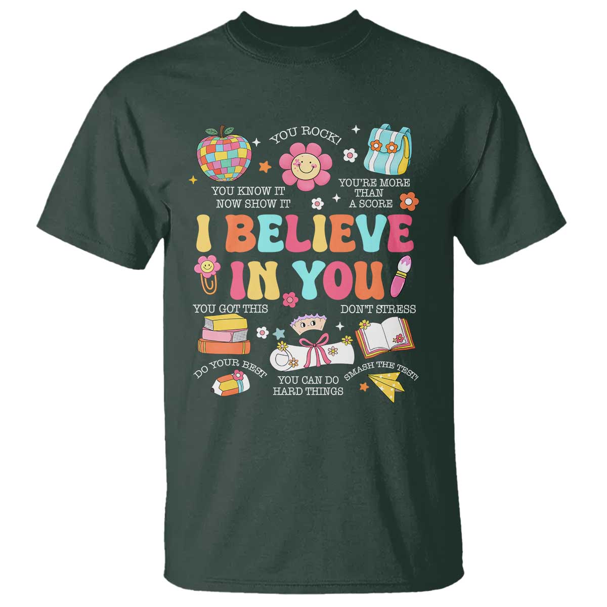 Groovy I Believe In You Testing Motivation T Shirt More Than A Score for Teacher Student TS02 Dark Forest Green Print Your Wear