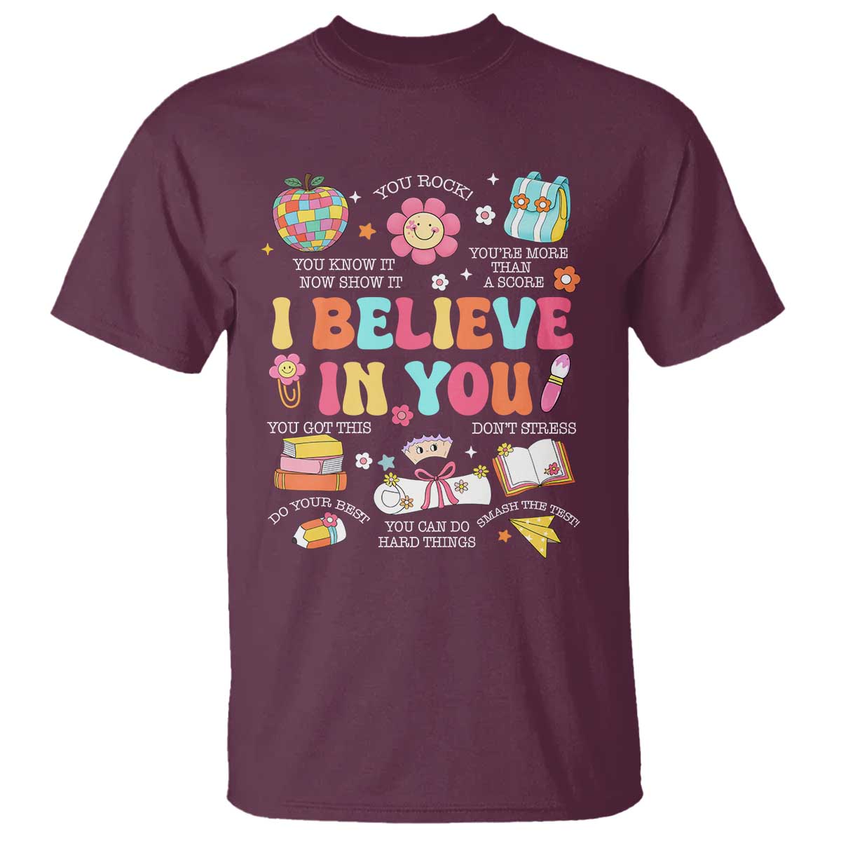 Groovy I Believe In You Testing Motivation T Shirt More Than A Score for Teacher Student TS02 Maroon Print Your Wear