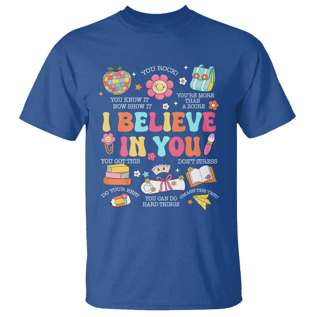 Groovy I Believe In You Testing Motivation T Shirt More Than A Score for Teacher Student TS02 Royal Blue Print Your Wear