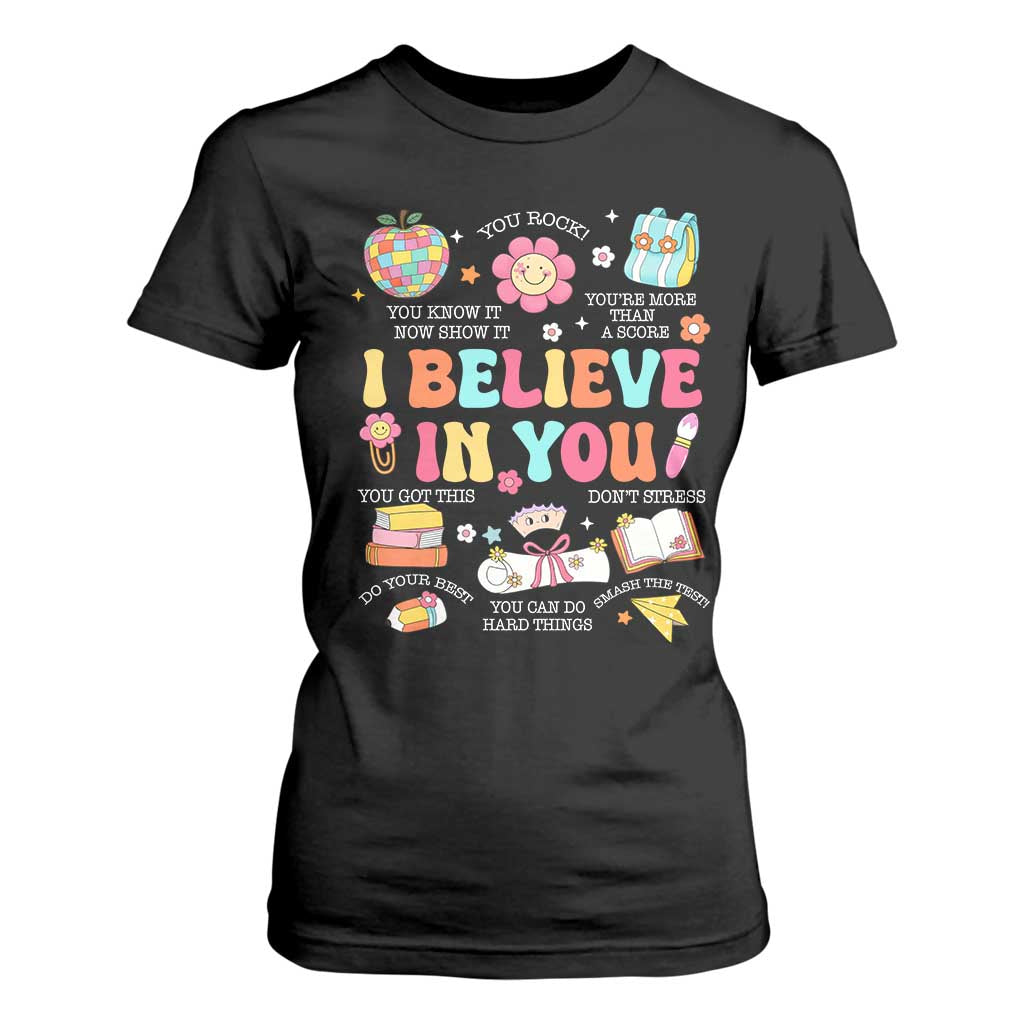 Groovy I Believe In You Testing Motivation T Shirt For Women More Than A Score for Teacher Student TS02 Black Print Your Wear