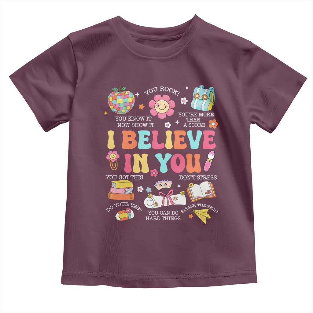 Groovy I Believe In You Testing Motivation Toddler T Shirt More Than A Score for Teacher Student TS02 Maroon Print Your Wear