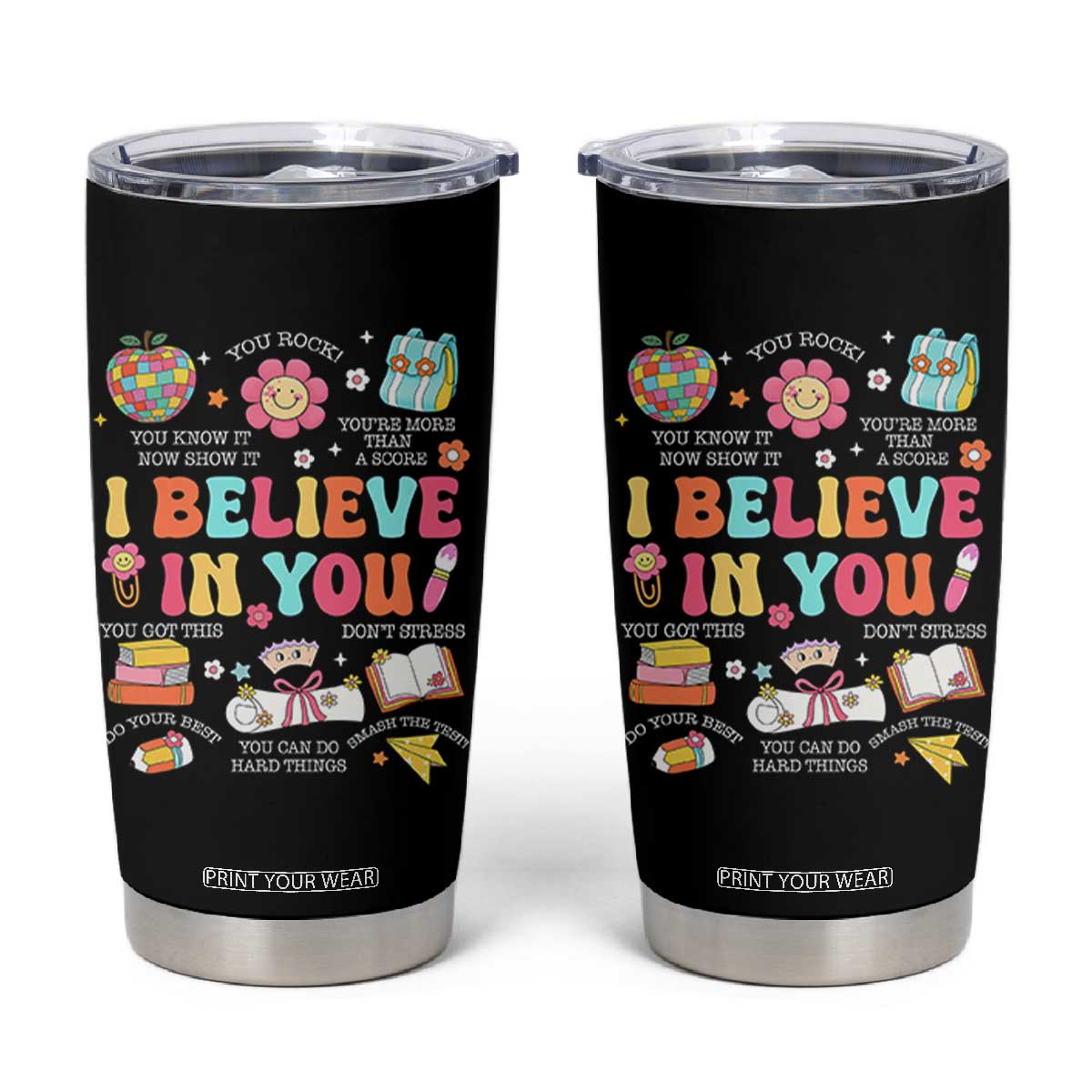 Groovy I Believe In You Testing Motivation Tumbler Cup More Than A Score for Teacher Student TS02 Black Print Your Wear