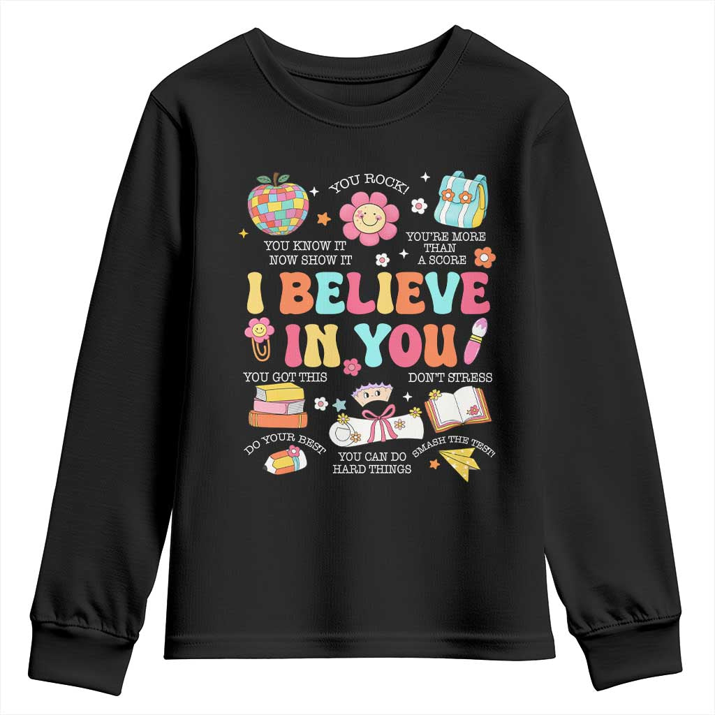 Groovy I Believe In You Testing Motivation Youth Sweatshirt More Than A Score for Teacher Student TS02 Black Print Your Wear