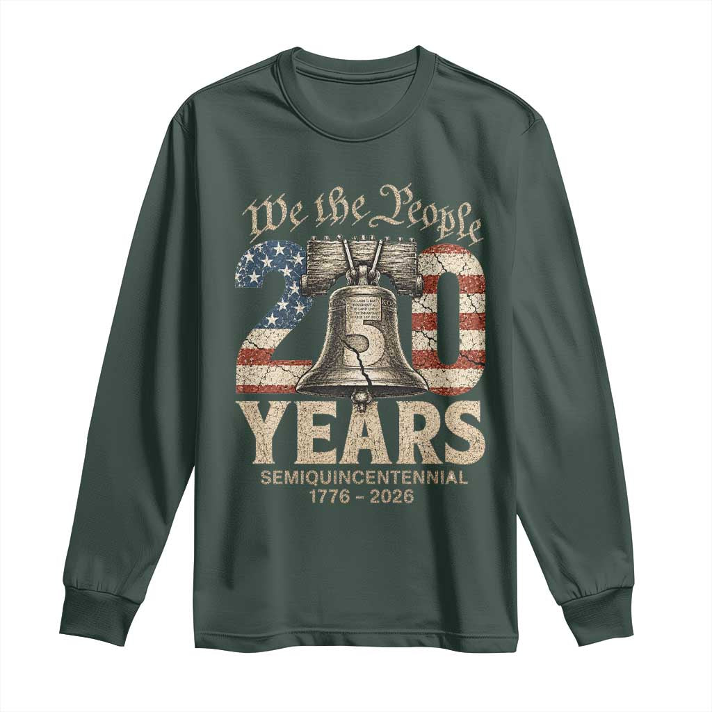We The People 250 Years Liberty Bell Patriotic Long Sleeve Shirt American Semi-Quincentennial TS02 Dark Forest Green Print Your Wear