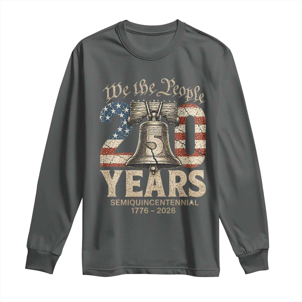 We The People 250 Years Liberty Bell Patriotic Long Sleeve Shirt American Semi-Quincentennial TS02 Dark Heather Print Your Wear