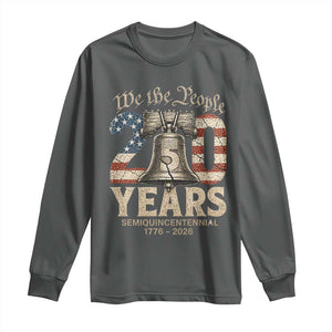We The People 250 Years Liberty Bell Patriotic Long Sleeve Shirt American Semi-Quincentennial TS02 Dark Heather Print Your Wear