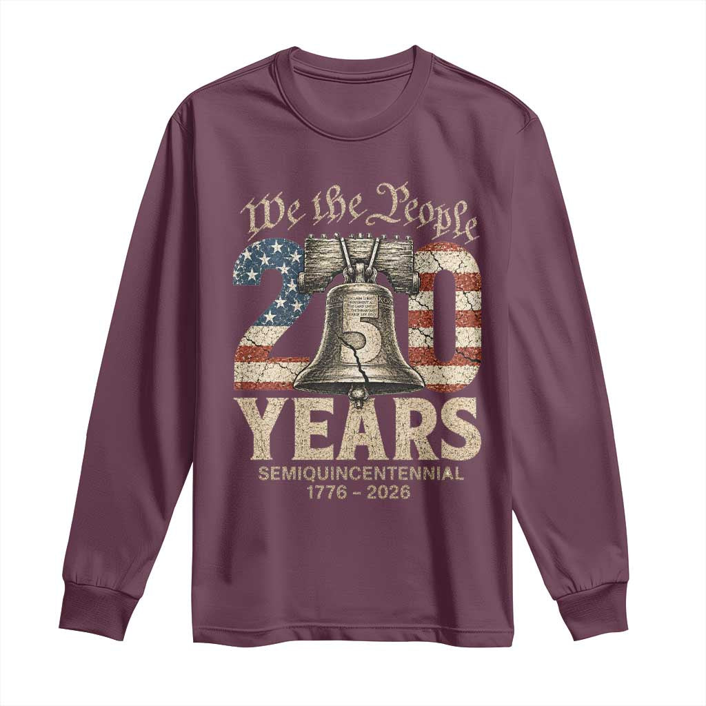 We The People 250 Years Liberty Bell Patriotic Long Sleeve Shirt American Semi-Quincentennial TS02 Maroon Print Your Wear