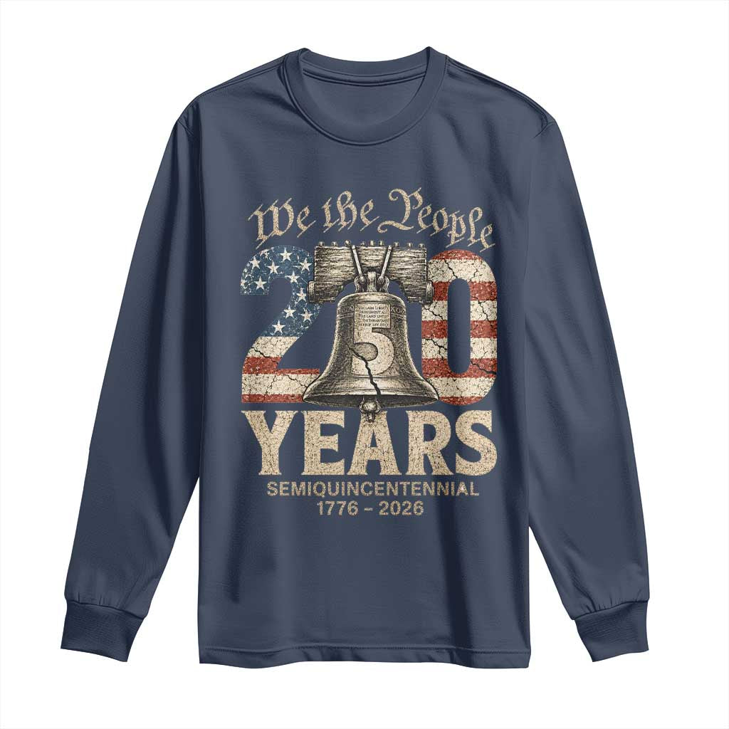 We The People 250 Years Liberty Bell Patriotic Long Sleeve Shirt American Semi-Quincentennial TS02 Navy Print Your Wear
