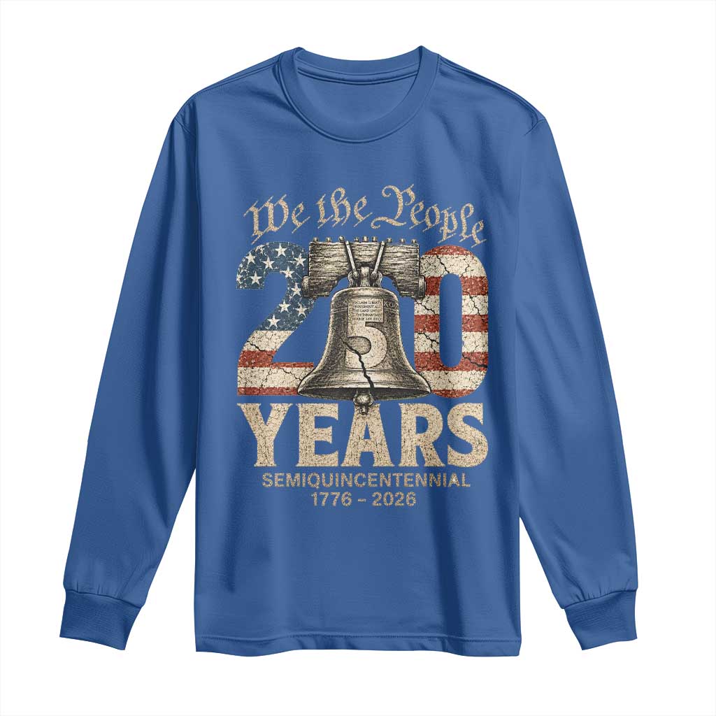 We The People 250 Years Liberty Bell Patriotic Long Sleeve Shirt American Semi-Quincentennial TS02 Royal Blue Print Your Wear