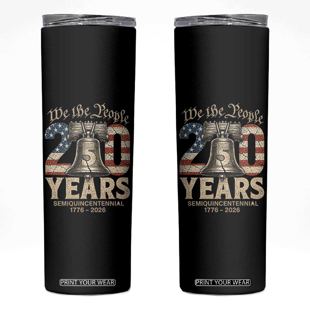 We The People 250 Years Liberty Bell Patriotic Skinny Tumbler American Semi-Quincentennial TS02 Black Print Your Wear