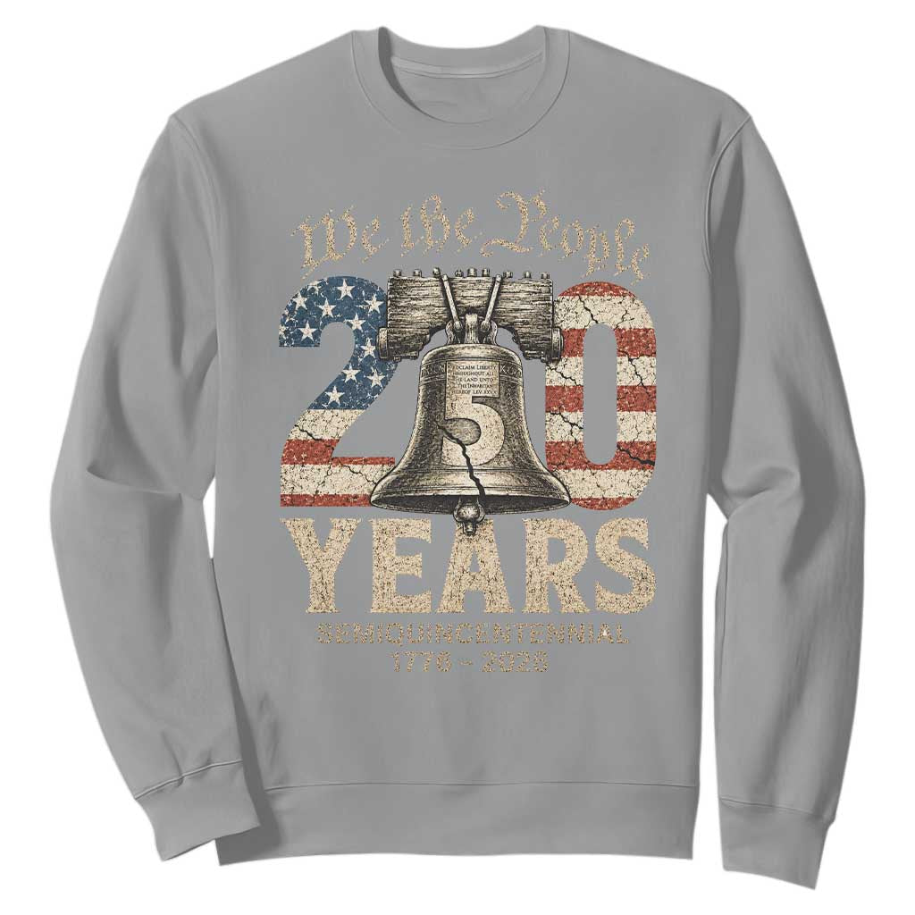 We The People 250 Years Liberty Bell Patriotic Sweatshirt American Semi-Quincentennial TS02 Sport Gray Print Your Wear