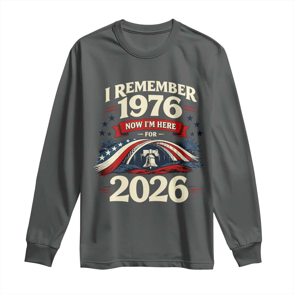 I Remember 1976 Now Im Here For 2026 Long Sleeve Shirt Liberty Bell 50th Birthday TS02 Dark Heather Print Your Wear