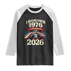 I Remember 1976 Now Im Here For 2026 Raglan Shirt Liberty Bell 50th Birthday