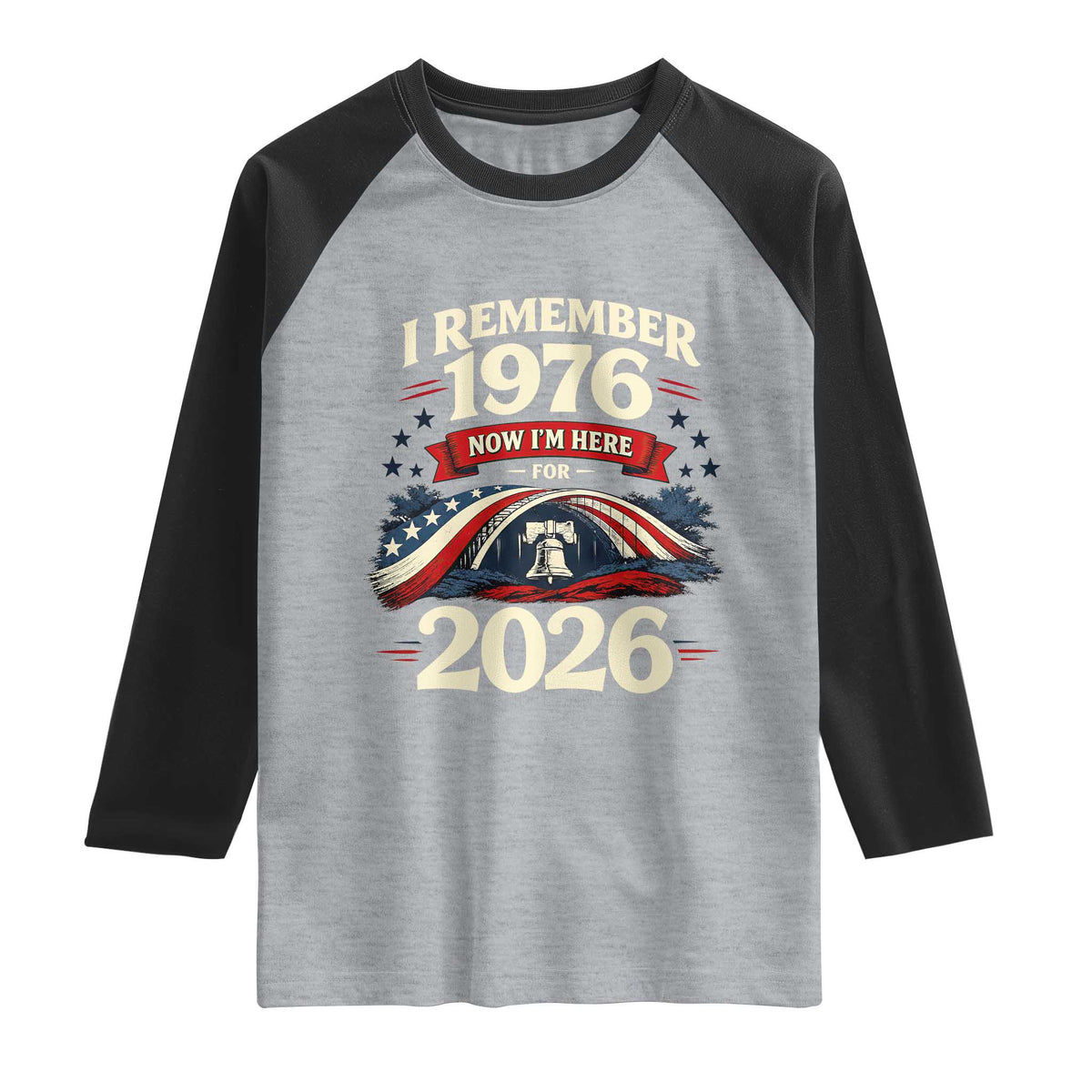 I Remember 1976 Now Im Here For 2026 Raglan Shirt Liberty Bell 50th Birthday