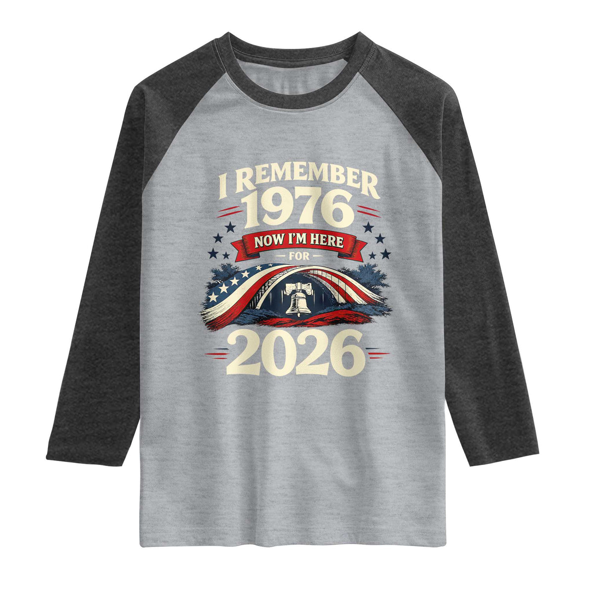 I Remember 1976 Now Im Here For 2026 Raglan Shirt Liberty Bell 50th Birthday