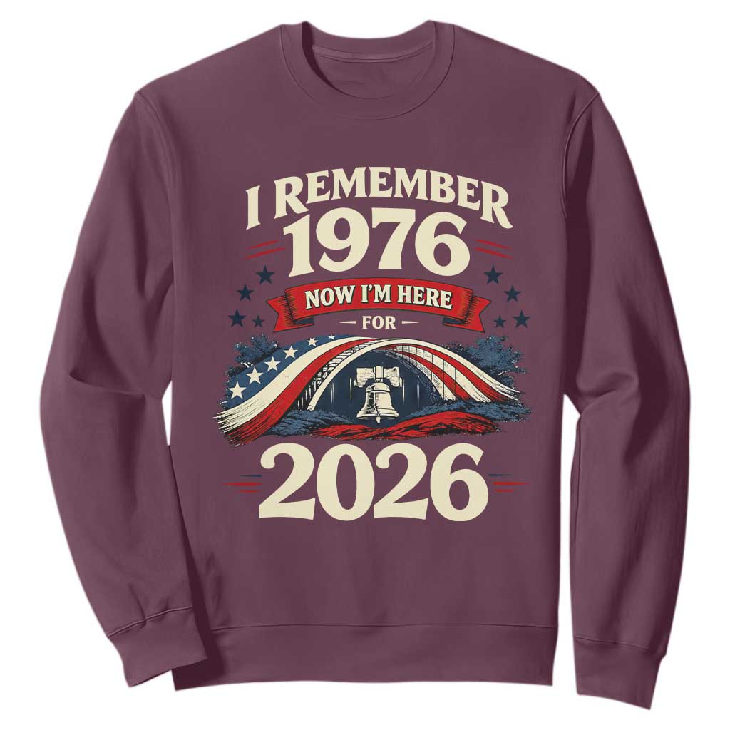 I Remember 1976 Now Im Here For 2026 Sweatshirt Liberty Bell 50th Birthday TS02 Maroon Print Your Wear