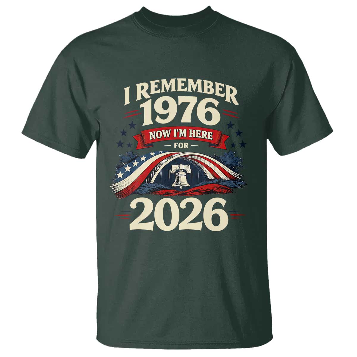 I Remember 1976 Now Im Here For 2026 T Shirt Liberty Bell 50th Birthday TS02 Dark Forest Green Print Your Wear