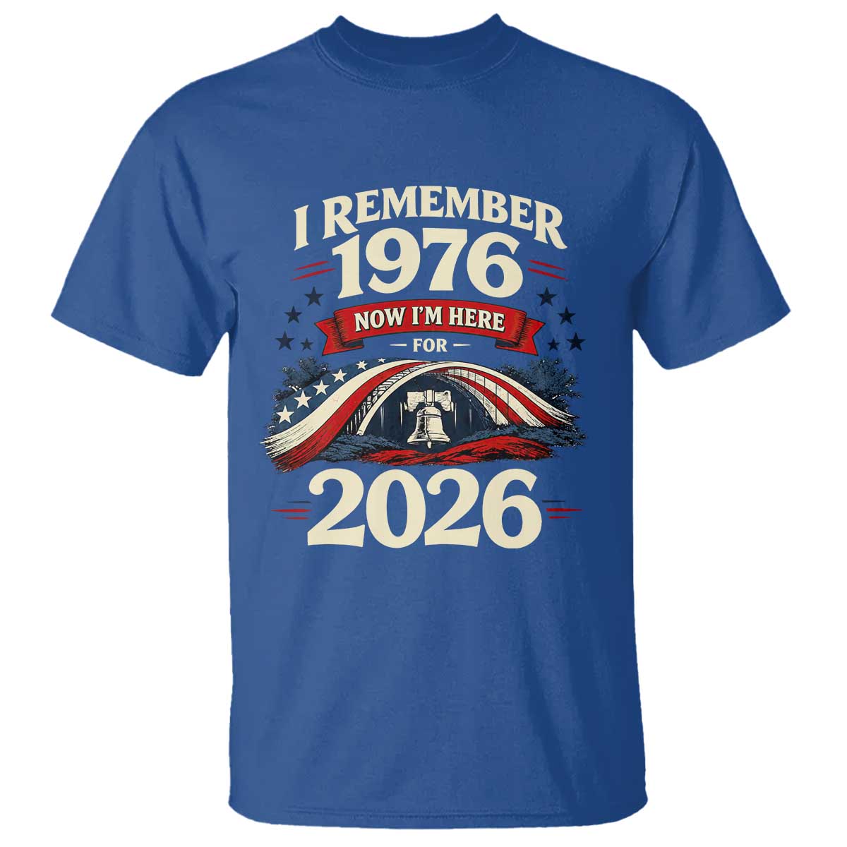 I Remember 1976 Now Im Here For 2026 T Shirt Liberty Bell 50th Birthday TS02 Royal Blue Print Your Wear