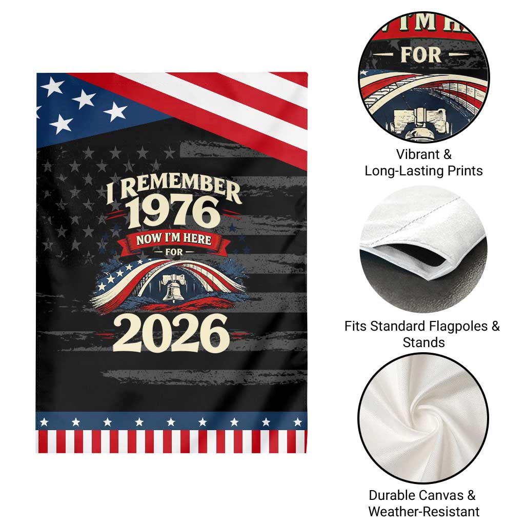 I Remember 1976 Now Im Here For 2026 Patriotic Garden Flag Liberty Bell 50th Birthday