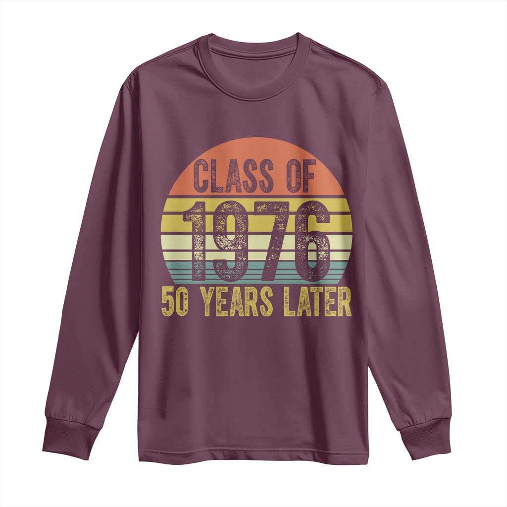 Class of 1976 50 Years Later Long Sleeve Shirt Retro Sunset Graduation Birthday 50th Milestone TS02 Maroon Print Your Wear