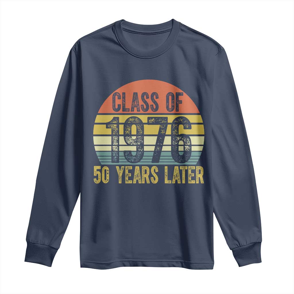 Class of 1976 50 Years Later Long Sleeve Shirt Retro Sunset Graduation Birthday 50th Milestone TS02 Navy Print Your Wear