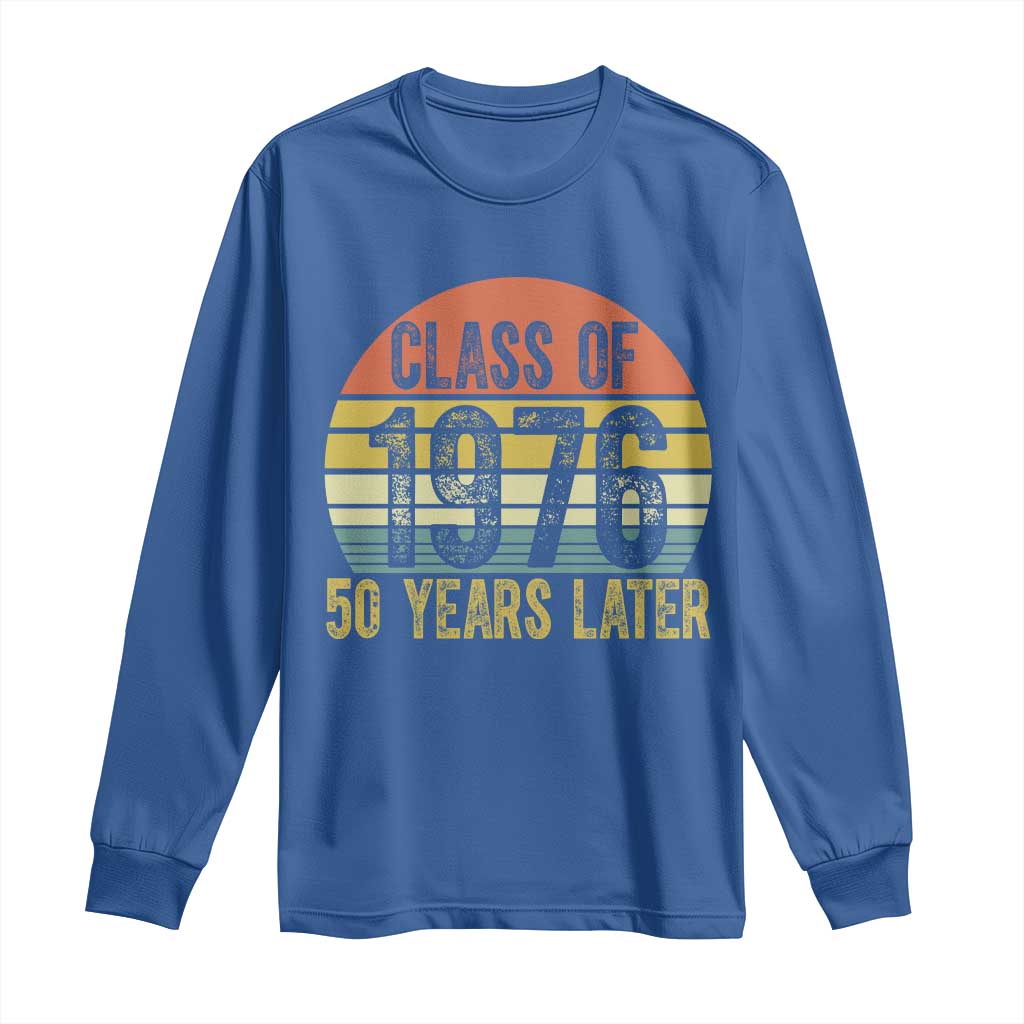 Class of 1976 50 Years Later Long Sleeve Shirt Retro Sunset Graduation Birthday 50th Milestone TS02 Royal Blue Print Your Wear