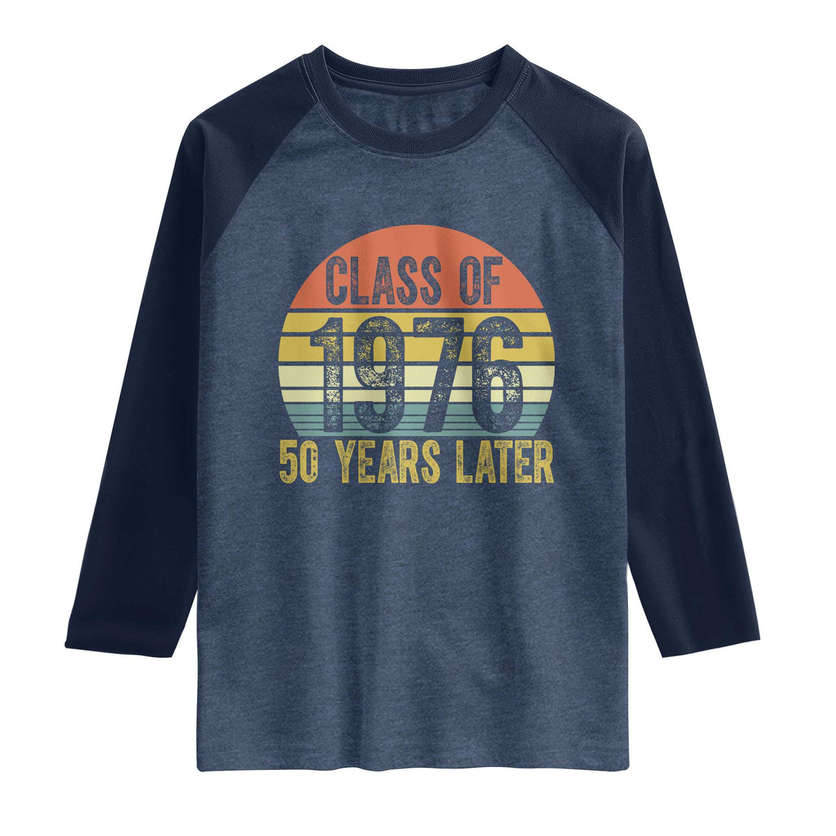Class of 1976 50 Years Later Raglan Shirt Retro Sunset Graduation Birthday 50th Milestone TS02 Heather Denim Navy Print Your Wear