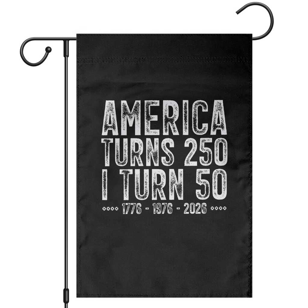 America Turns 250 I Turn 50 Garden Flag Funny Patriotic 1976 50th Birthday TS02 Black Print Your Wear