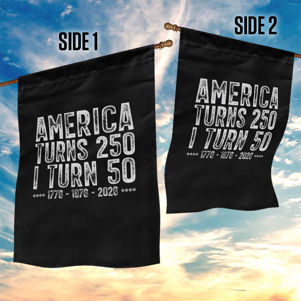 America Turns 250 I Turn 50 Garden Flag Funny Patriotic 1976 50th Birthday TS02 Print Your Wear