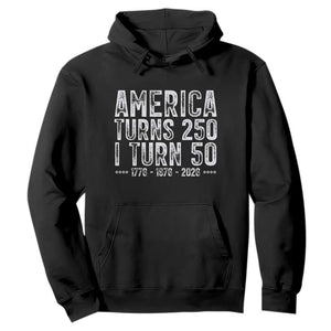 America Turns 250 I Turn 50 Hoodie Funny Patriotic 1976 50th Birthday TS02 Black Print Your Wear