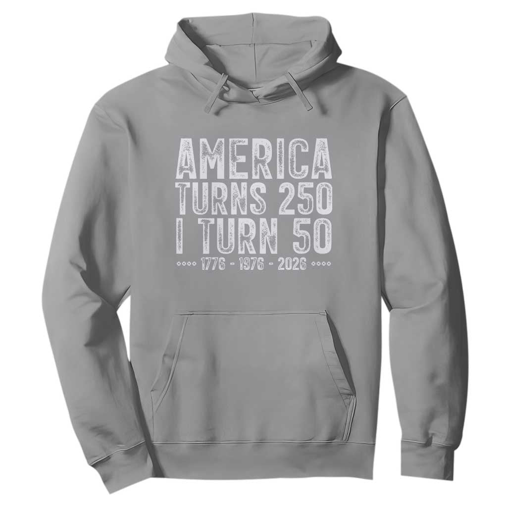 America Turns 250 I Turn 50 Hoodie Funny Patriotic 1976 50th Birthday TS02 Sport Gray Print Your Wear