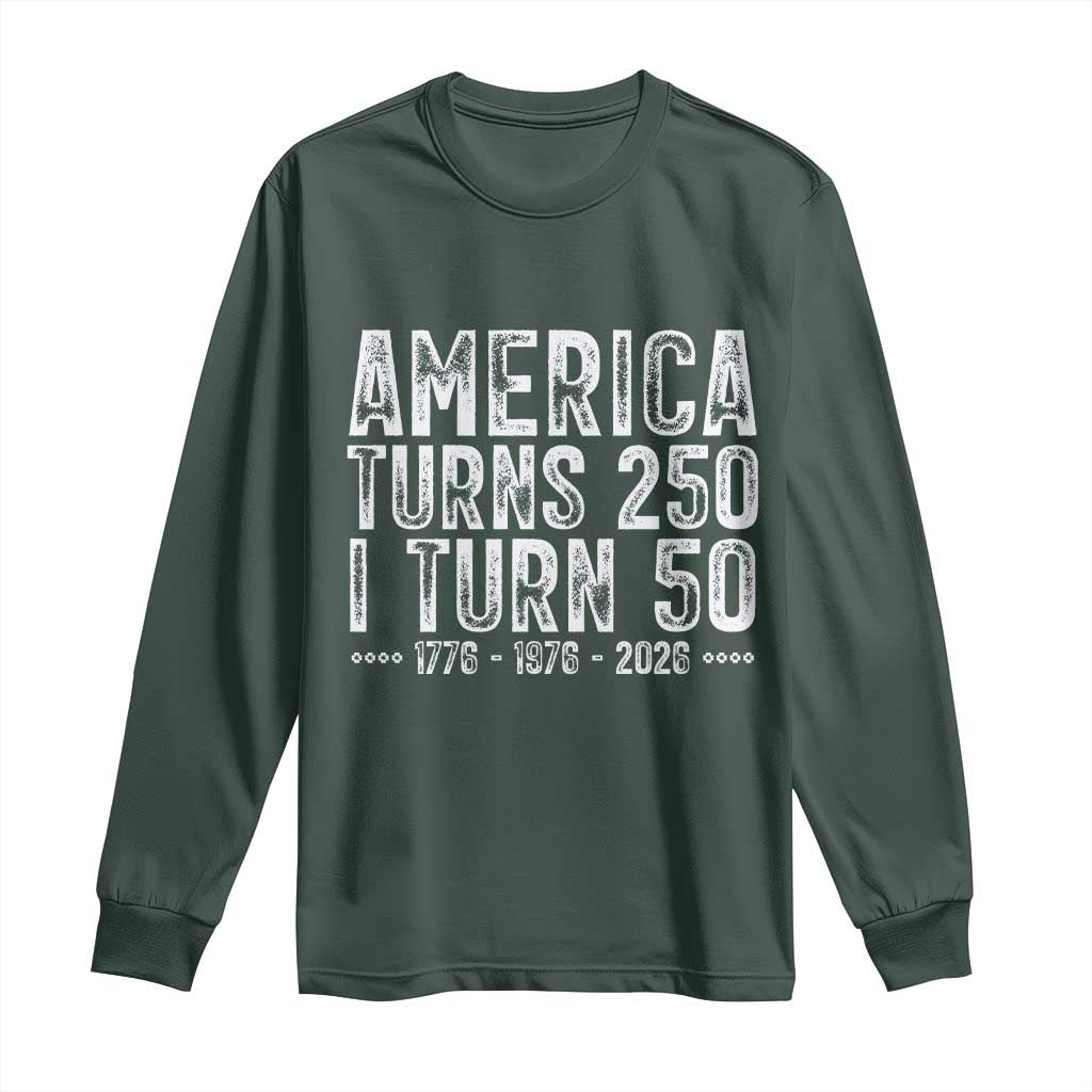America Turns 250 I Turn 50 Long Sleeve Shirt Funny Patriotic 1976 50th Birthday TS02 Dark Forest Green Print Your Wear