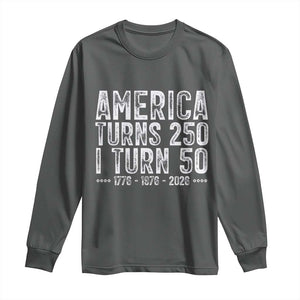 America Turns 250 I Turn 50 Long Sleeve Shirt Funny Patriotic 1976 50th Birthday TS02 Dark Heather Print Your Wear