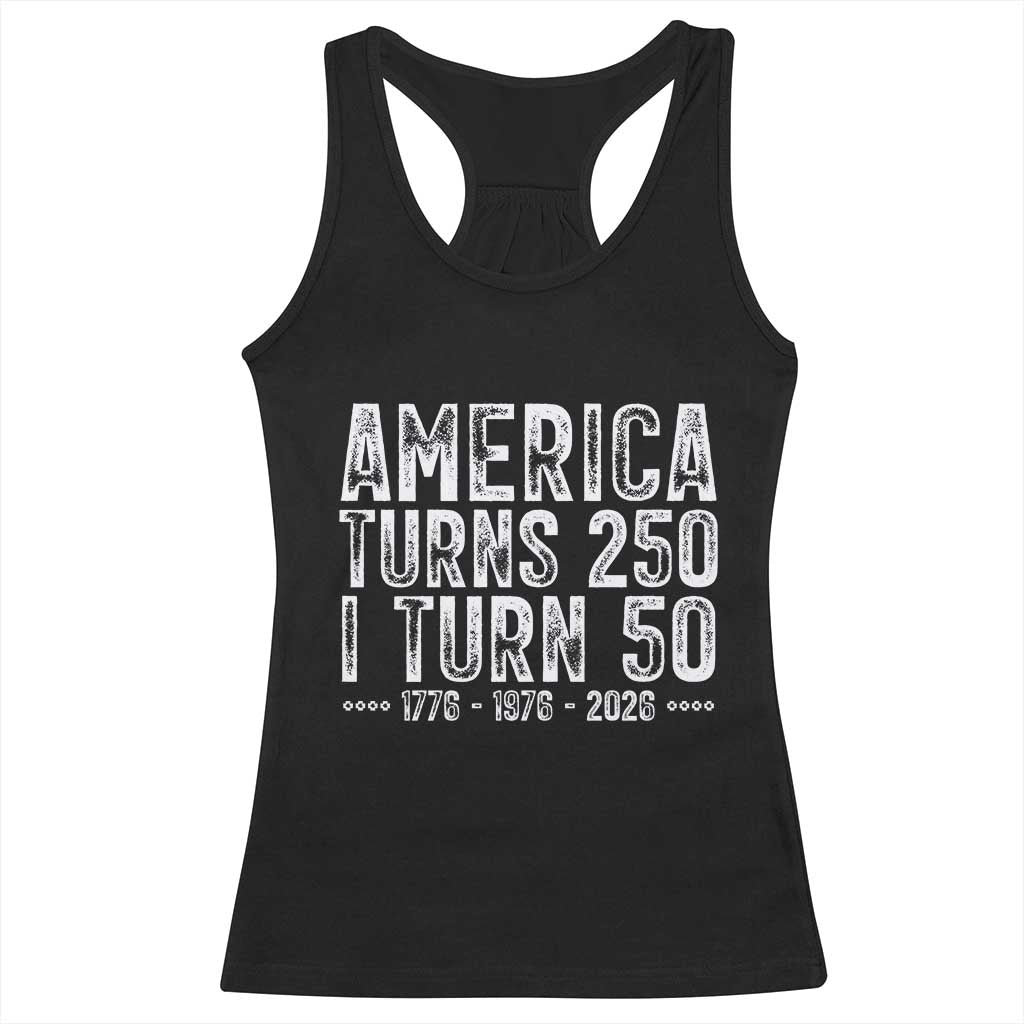 America Turns 250 I Turn 50 Racerback Tank Top Funny Patriotic 1976 50th Birthday TS02 Black Print Your Wear