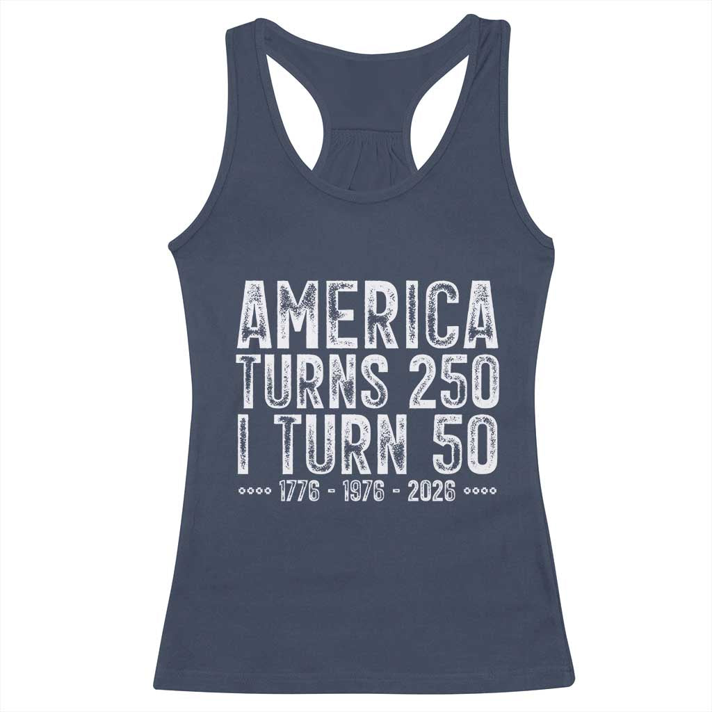 America Turns 250 I Turn 50 Racerback Tank Top Funny Patriotic 1976 50th Birthday TS02 Navy Print Your Wear
