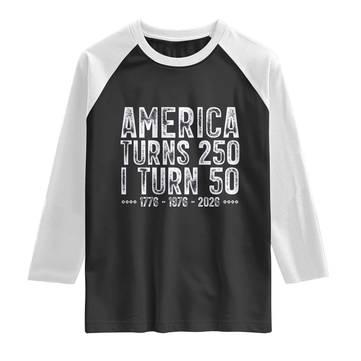 America Turns 250 I Turn 50 Raglan Shirt Funny Patriotic 1976 50th Birthday TS02 Black White Print Your Wear