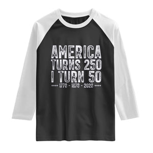 America Turns 250 I Turn 50 Raglan Shirt Funny Patriotic 1976 50th Birthday TS02 Black White Print Your Wear