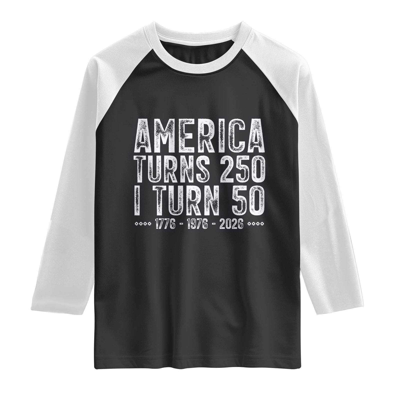 America Turns 250 I Turn 50 Raglan Shirt Funny Patriotic 1976 50th Birthday TS02 Black White Print Your Wear