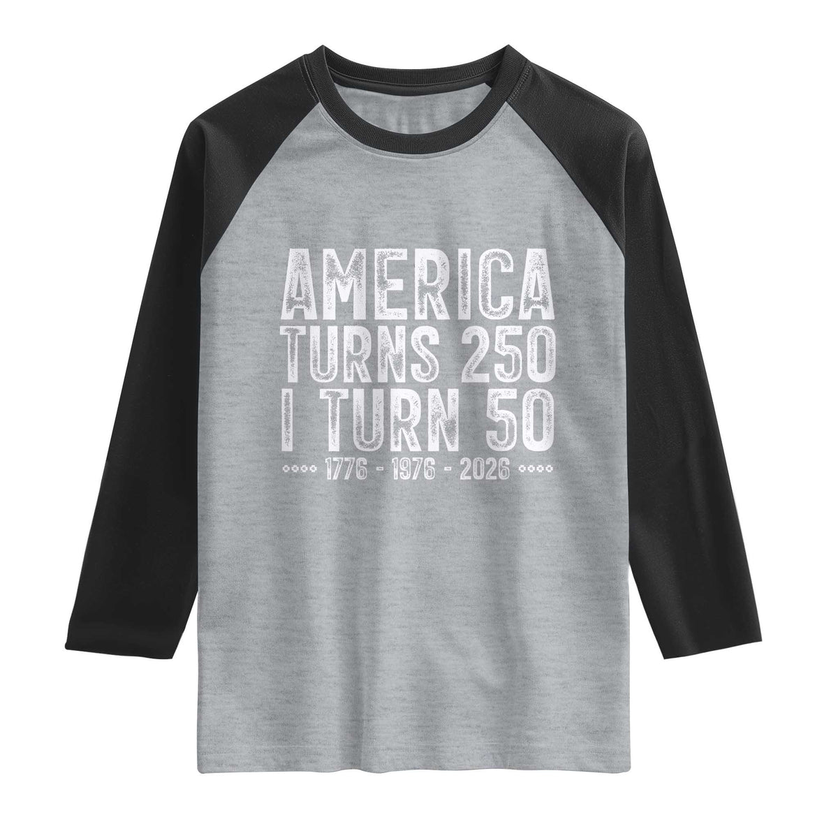 America Turns 250 I Turn 50 Raglan Shirt Funny Patriotic 1976 50th Birthday TS02 Heather Gray Black Print Your Wear