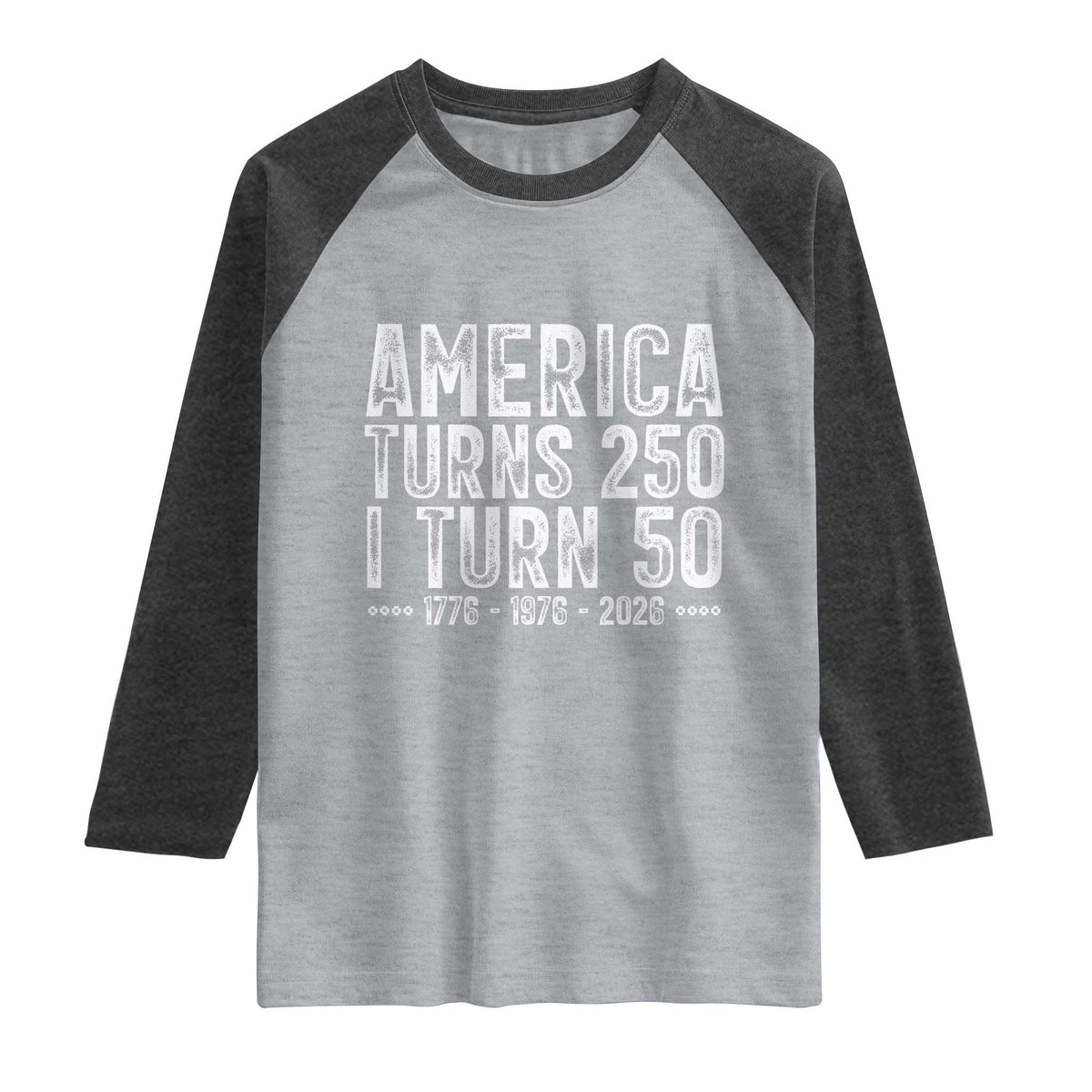 America Turns 250 I Turn 50 Raglan Shirt Funny Patriotic 1976 50th Birthday TS02 Heather Gray Heather Charcoal Print Your Wear