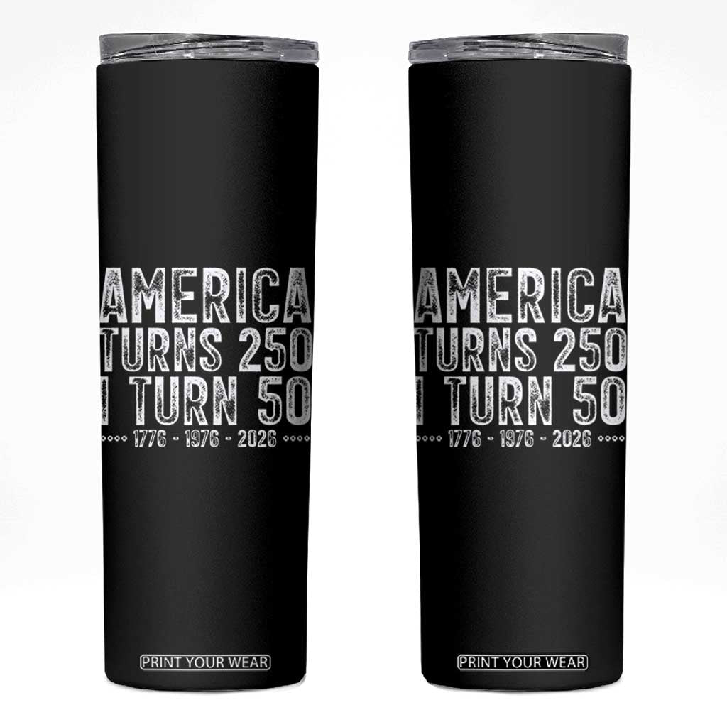 America Turns 250 I Turn 50 Skinny Tumbler Funny Patriotic 1976 50th Birthday TS02 Black Print Your Wear