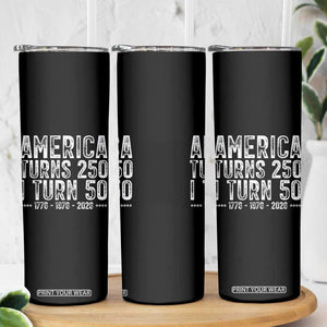 America Turns 250 I Turn 50 Skinny Tumbler Funny Patriotic 1976 50th Birthday TS02 Print Your Wear