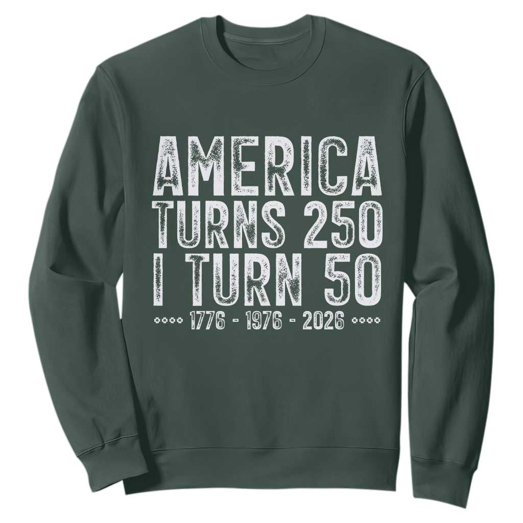 America Turns 250 I Turn 50 Sweatshirt Funny Patriotic 1976 50th Birthday TS02 Dark Forest Green Print Your Wear