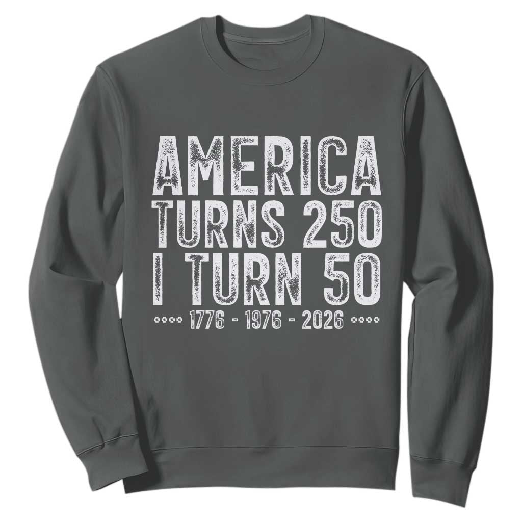 America Turns 250 I Turn 50 Sweatshirt Funny Patriotic 1976 50th Birthday TS02 Dark Heather Print Your Wear