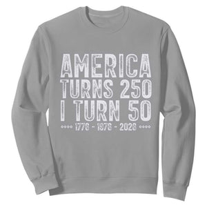 America Turns 250 I Turn 50 Sweatshirt Funny Patriotic 1976 50th Birthday TS02 Sport Gray Print Your Wear