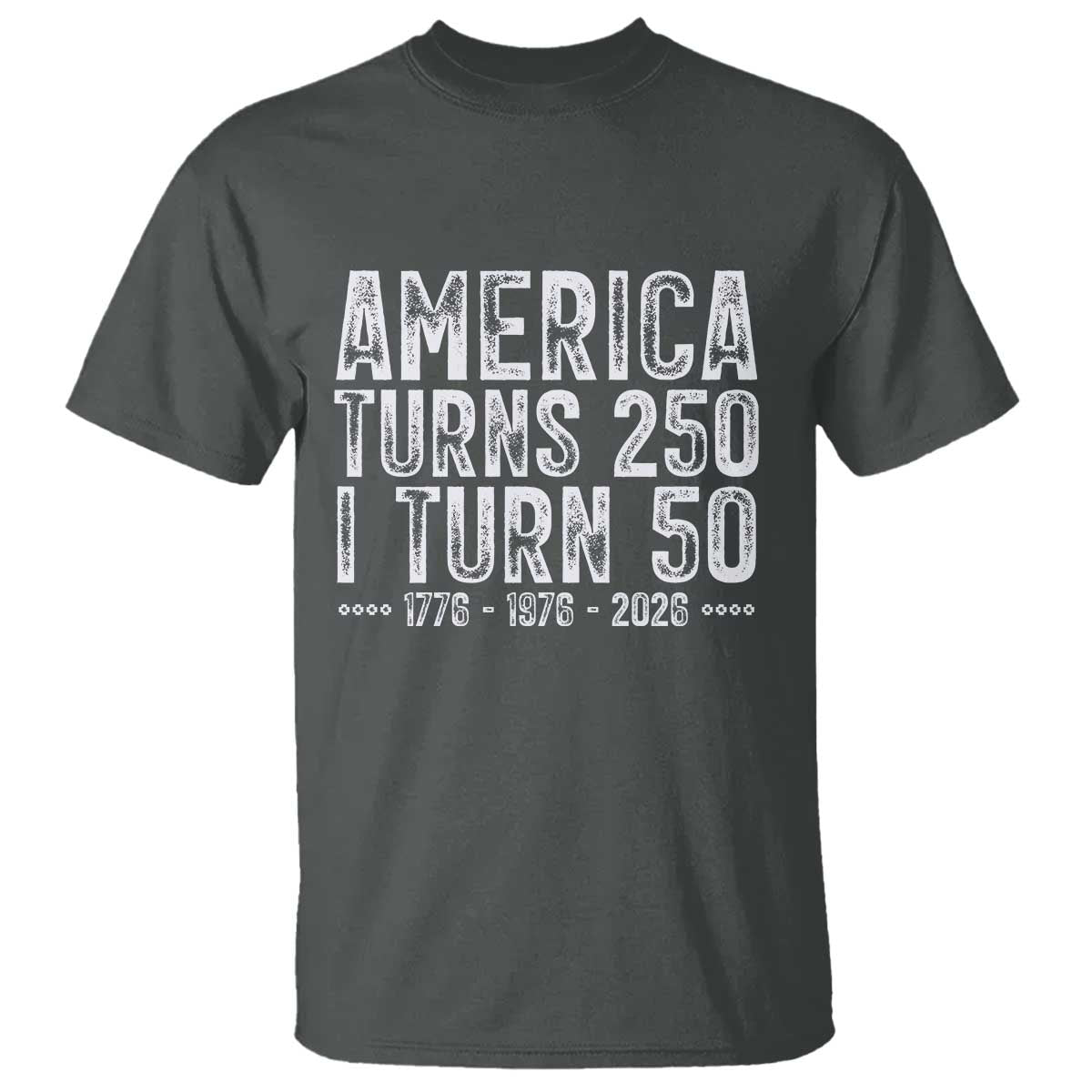 America Turns 250 I Turn 50 T Shirt Funny Patriotic 1976 50th Birthday TS02 Dark Heather Print Your Wear