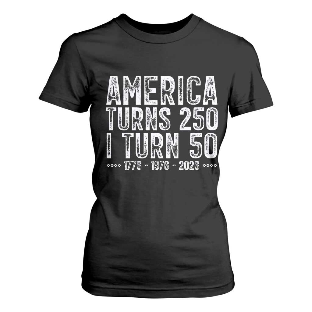 America Turns 250 I Turn 50 T Shirt For Women Funny Patriotic 1976 50th Birthday TS02 Black Print Your Wear
