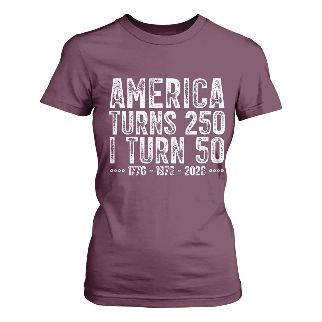 America Turns 250 I Turn 50 T Shirt For Women Funny Patriotic 1976 50th Birthday TS02 Maroon Print Your Wear